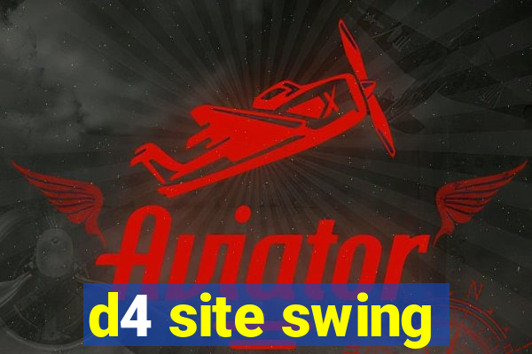 d4 site swing